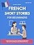 French Short Stories for Be...