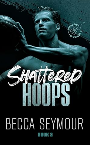 Shattered Hoops (Chords & Courts #2)