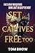 SET THE CAPTIVES FREE TOO: ...