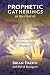 Prophetic Gatherings in the...