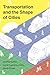 Transportation and the Shape of Cities by Christof Spieler