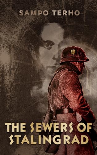 The Sewers of Stalingrad (Kindle Edition)