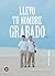 Llevo tu nombre grabado (Spanish Edition)