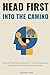 Head First Into The Camino:...