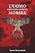 L'uomo che non sapeva morire (Italian Edition)