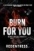 BURN FOR YOU: ( Burn series...