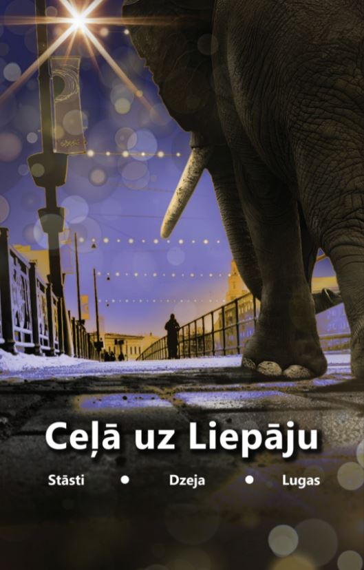 Ceļā uz Liepāju: stāsti, dzeja, lugas