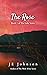 The Rose by J.E.   Johnson