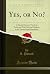 Yes, or No?: A Musical Farc...