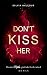 Don't kiss her: Wenn Nähe g...