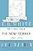 Writings from The New Yorker 1927-1976 by E.B. White