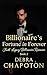 The Billionaire's Fortune in Forever: A Contemporary Christian Standalone Novel (Faith Legacy Billionaires)