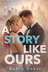 A Story Like Ours (Love Story Duet Book 2)
