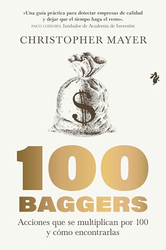 100 baggers: Acciones que se multiplican por 100 y cómo encontrarlas (Negocios) (Spanish Edition)