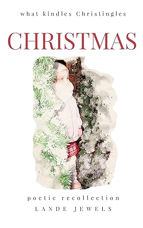 Christmas: what kindles christingles: Lighthearted account of history, customs and traditions of Christian holiday, illustrated and written in verse. (LONDON BABY)