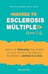 HACKEA TU ESCLEROSIS MÚLTIPLE: El manual de Biohacking para mejorar la fatiga, apagar la inflamación y recuperar el control de tu vida (Spanish Edition) HACKEA TU ESCLEROSIS MÚLTIPLE: El manual de Biohacking para mejorar la fatiga, apagar la inflamación y recuperar el control de tu vida (Spanish Edition)
