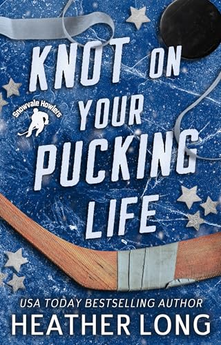 Knot On Your Pucking Life (Snowvale Howlers Omegaverse #1)