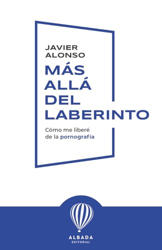 Más allá del laberinto: Cómo me liberé de la pornografía (Paperback)