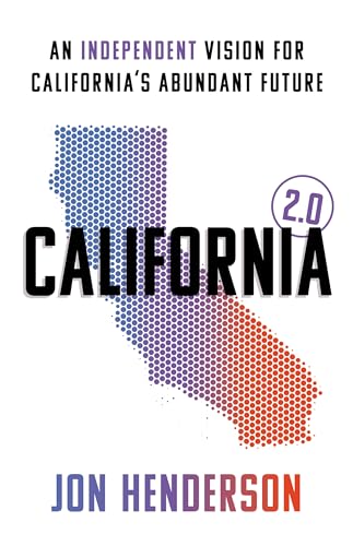 California 2.0: An Independent Vision for California's Abundant Future (Kindle Edition)