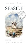 Seaside: what came with wave: Staples of British beach holidays, illustrated and told in verse. (LONDON BABY)