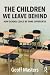 The Children We Leave Behind