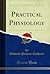 Practical Physiology (Classic Reprint)