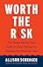 Worth the Risk by Allison Schrager