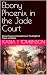 Ebony Phoenix in the Jade Court: The Weight of Power and Desire (The Jade Court Saga Book 1)
