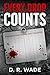 Every Drop Counts by D.R. Wade