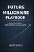 Future Millionaire Playbook...