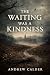 The Waiting Was a Kindness:...