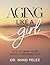 Aging Like A Girl: How To G...