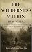 The Wilderness Within: A hi...