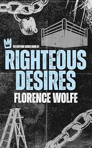 Righteous Desires  (The Kayfabe Series Book 1)