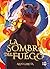 La sombra del fuego (Spanish Edition)