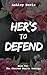 Her's to Defend by Ashley Davis Her's to Defend by Ashley Davis