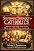 Systematic Theology for Catholics: What the Roman Catholic Church Teaches, Why It’s True, and How It Shapes Everyday Life