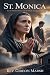 ST. MONICA: How One Relentl...