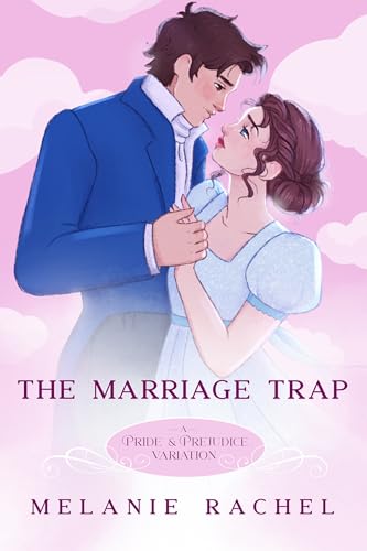 The Marriage Trap: A Pride and Prejudice Variation (The Rom Com Collection)