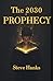The 2030 Prophecy by Steve Hanks