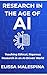 Research in the Age of AI : Teaching Ethical, Rigorous Research in an AI-Driven World (The AI for Educators Series)