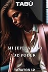 Mi jefe: abuso de poder (Spanish Edition) Mi jefe: abuso de poder (Spanish Edition)