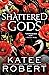Shattered Gods (Dark Olympus, #10)