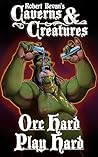 Orc Hard, Play Hard