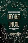 Uncorked & Undone (Hot Flashes & Hexes #3) Uncorked & Undone (Hot Flashes & Hexes #3)