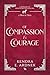 Of Compassion and Courage by Kendra E. Ardnek