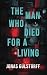 The Man Who Died For A Living by Jonas Gülstorff