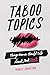 TABOO TOPICS: Things Women Should Talk About, But Don't