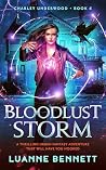 Bloodlust Storm: A thrilling urban fantasy adventure that will have you hooked (Charley Underwood Book 6)
