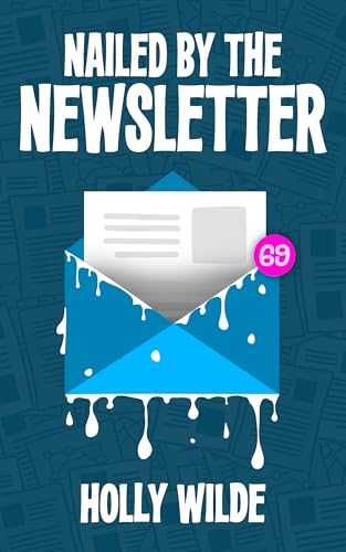 Nailed by the Newsletter (Kindle Edition)